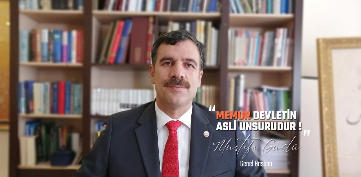 ANADOLU SEN GENEL BAŞKANI MUSTAFA GÜÇLÜ: “MEMUR DEVLETİN ASLİ UNSURUDUR”